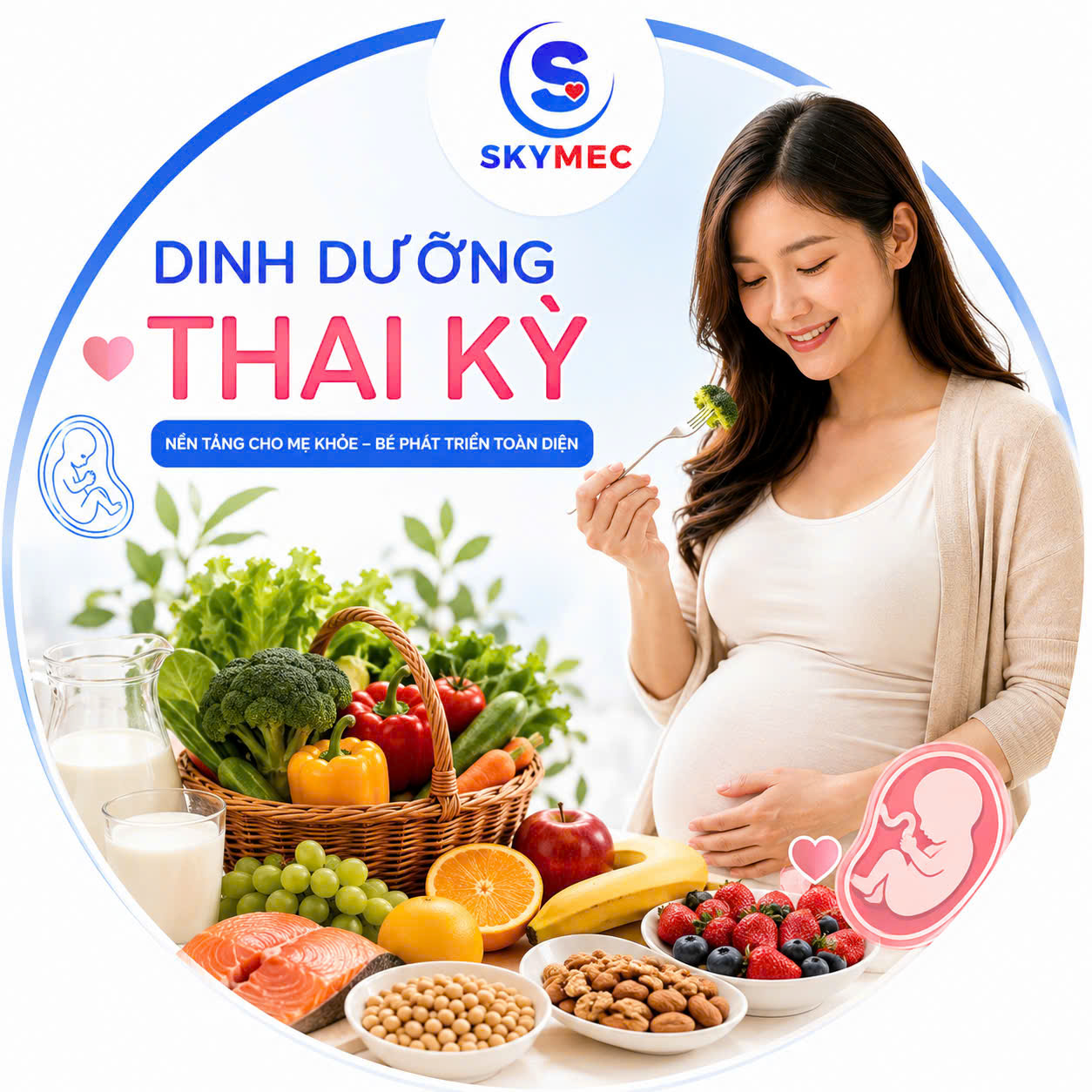Chế Độ Dinh Dưỡng Trong Thai Kỳ: Mẹ Bầu Nên Ăn Gì Để Mẹ Khỏe, Bé Phát Triển Tốt?