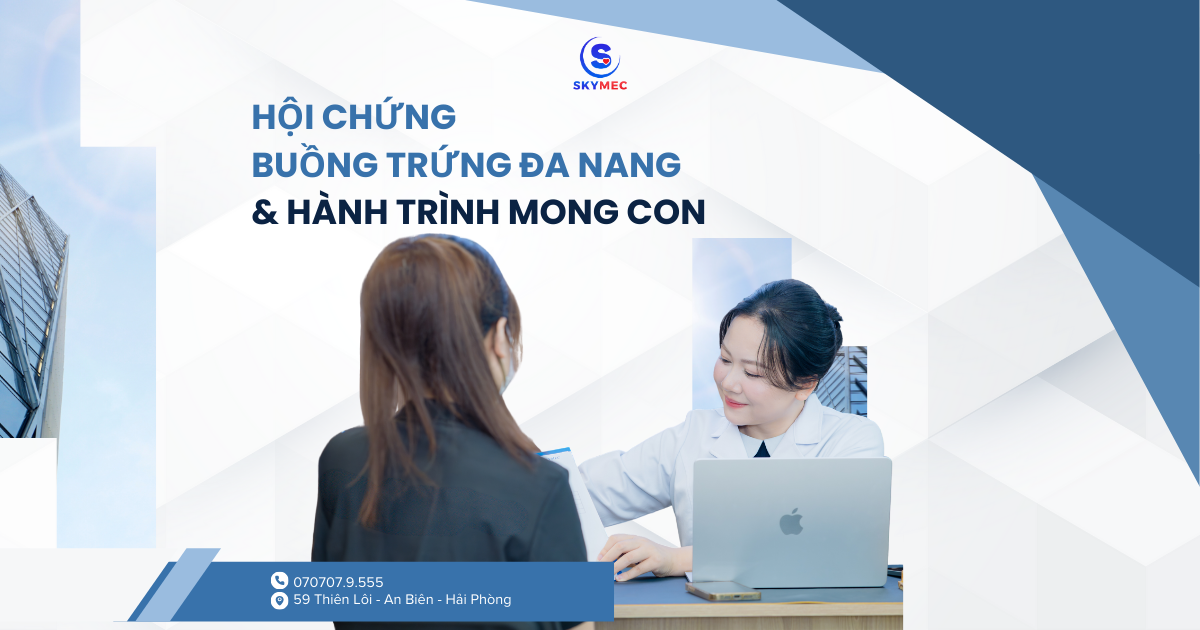 PCOS - Nguyên nhân phổ biến gây khó mang thai và hướng điều trị hiệu quả